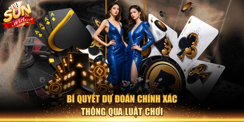 Bí quyết dự đoán chính xác thông qua luật chơi