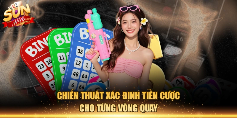 Chiến thuật xác định tiền cược cho từng vòng quay