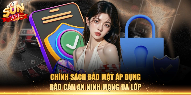 Chính sách bảo mật áp dụng rào cản an ninh mạng đa lớp