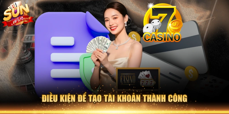 Điều kiện để tạo tài khoản thành công