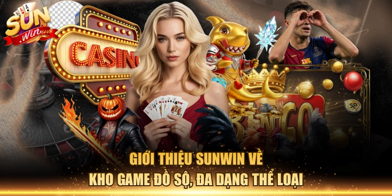 Giới thiệu Sunwin về kho game đồ sộ, đa dạng thể loại