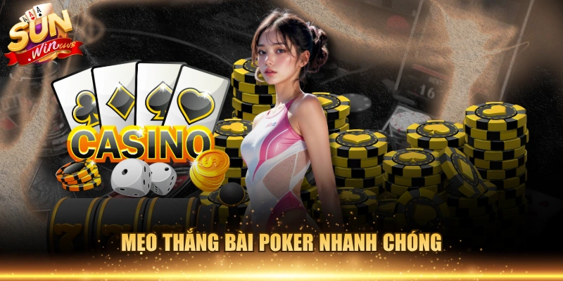 Mẹo thắng bài Poker nhanh chóng 
