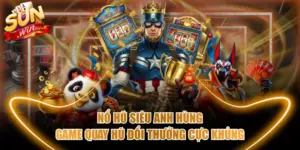 Nổ hũ siêu anh hùng