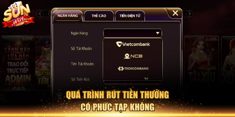 Quá trình rút tiền thưởng có phức tạp không