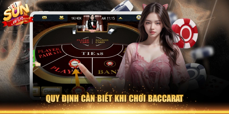 Quy định cần biết khi chơi Baccarat 